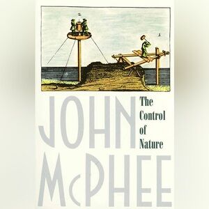 The Control of Nature by John McPhee